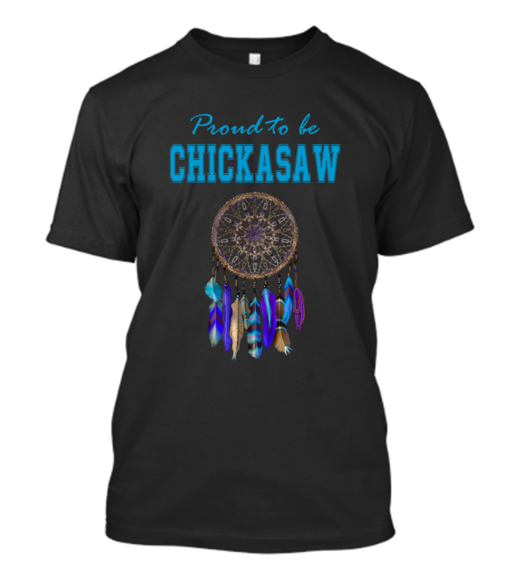 Proud To Be Chickasaw Dreamcatcher With Ten Feathers T-Shirt