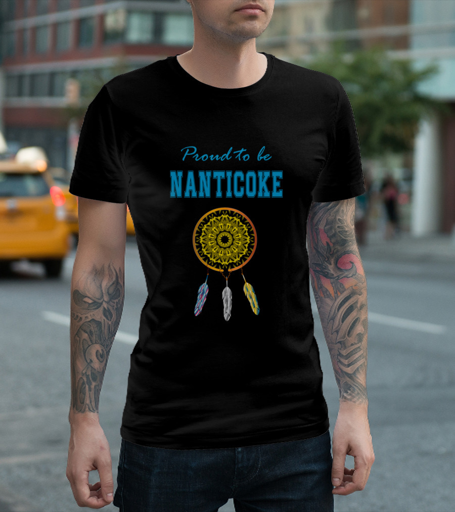 Proud to be Nanticoke Dreamcatcher with Three Feathers T-Shirt