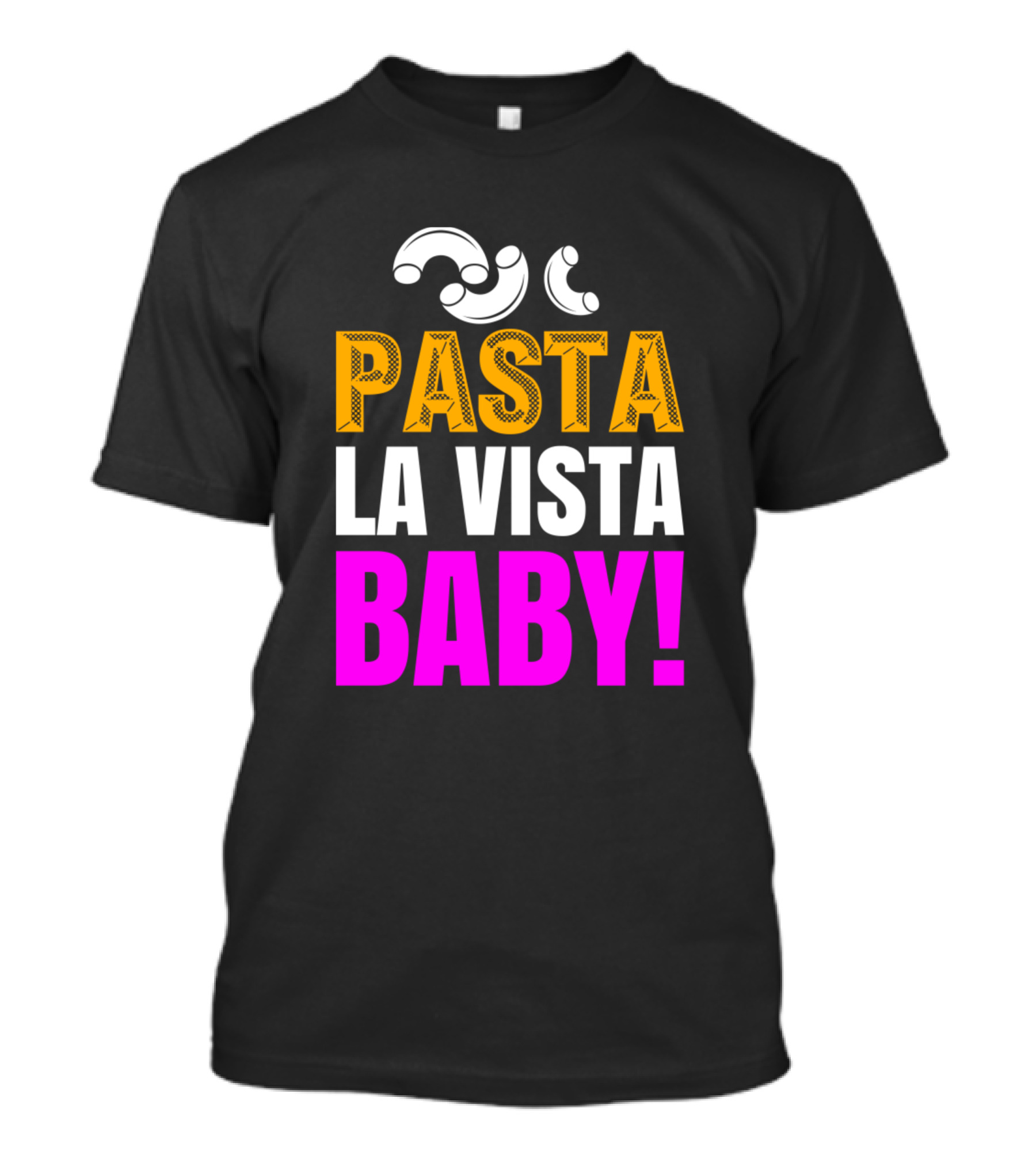 Pasta La Vista Baby Macaroni Lover T-Shirt