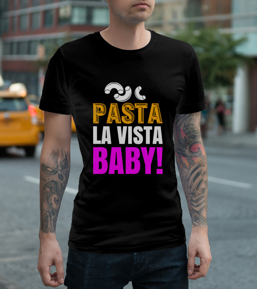 Pasta La Vista Baby Macaroni Lover T-Shirt