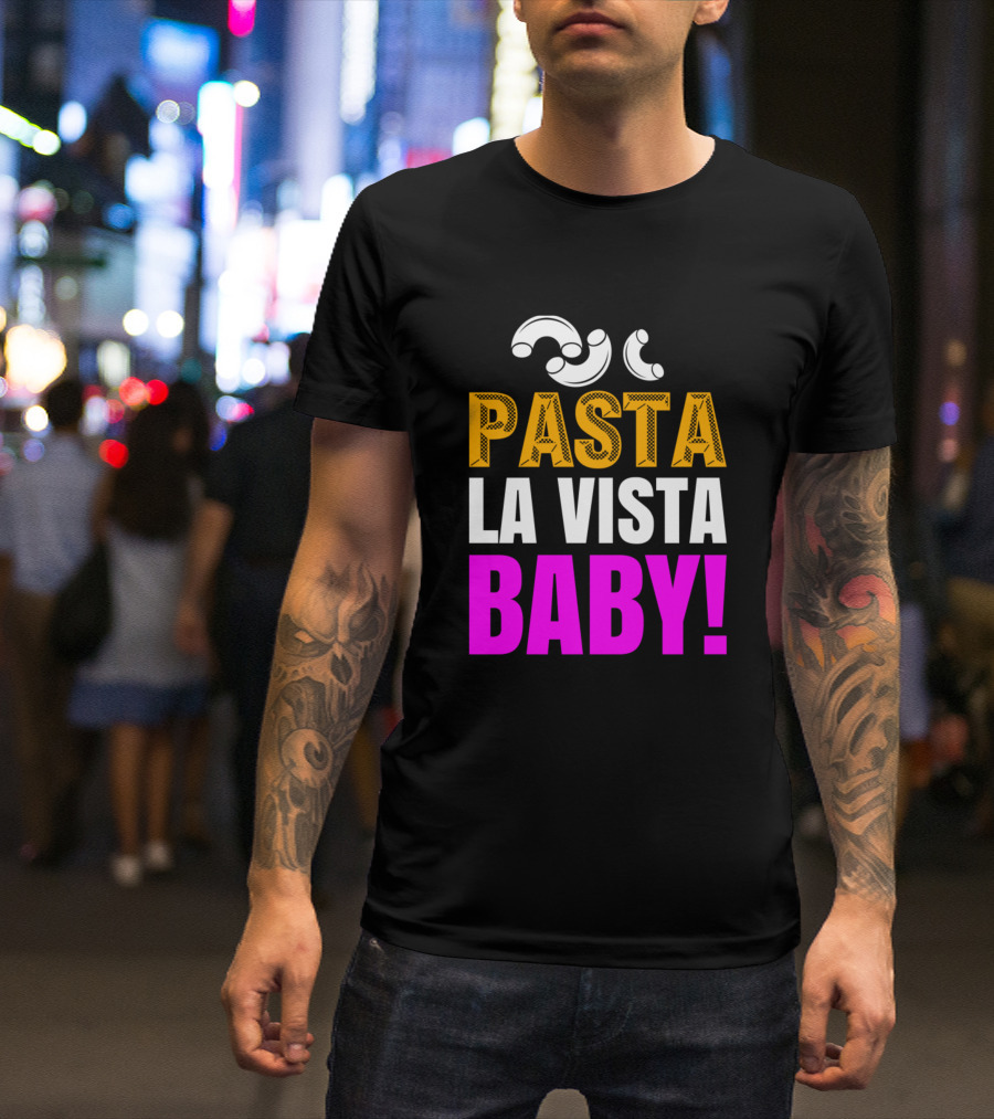 Pasta La Vista Baby Macaroni Lover T-Shirt