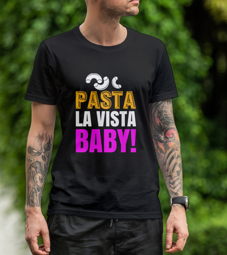 Pasta La Vista Baby Macaroni Lover T-Shirt