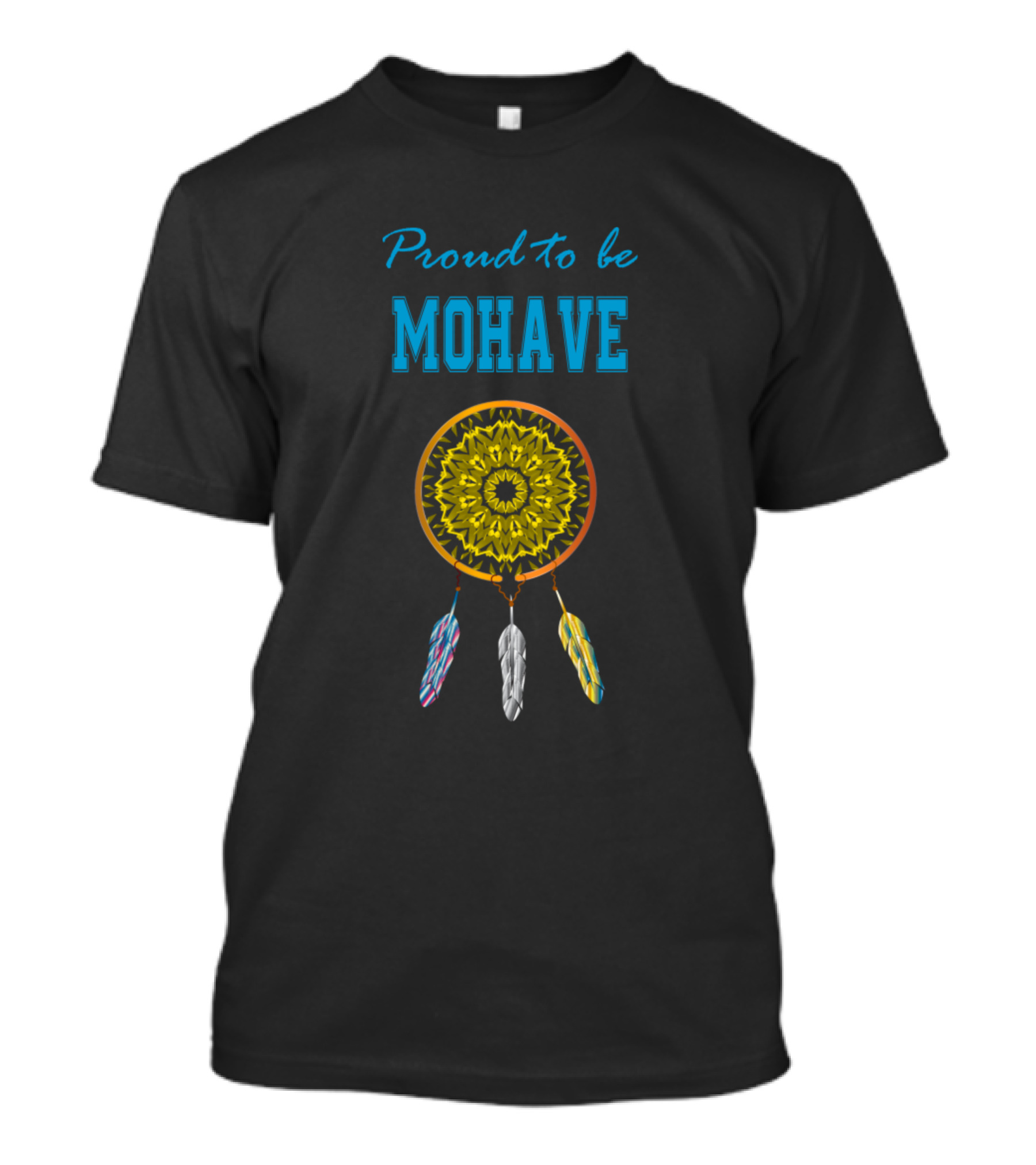 Proud To Be Mohave With Three Feathers Dreamcatcher T-Shirt