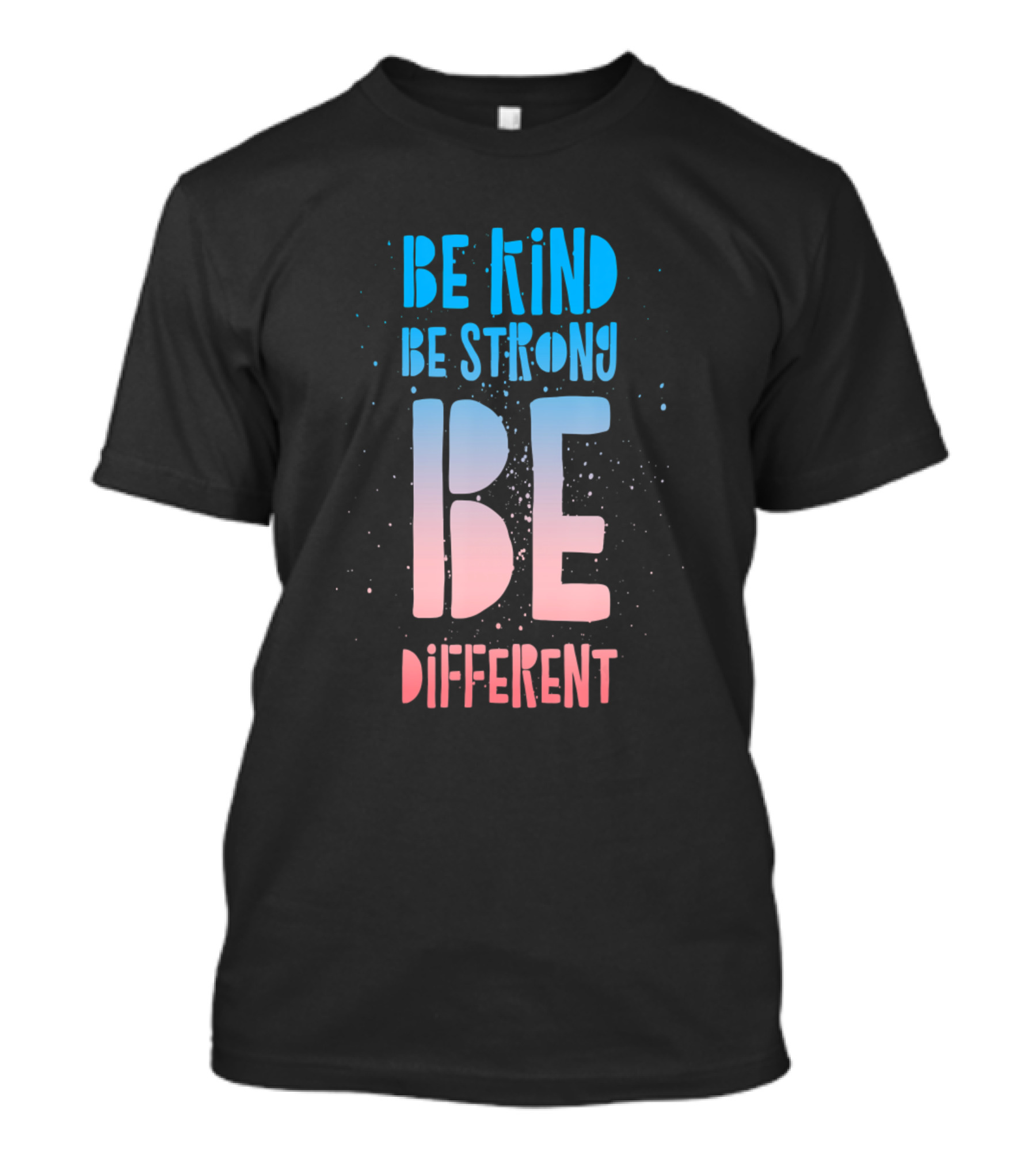Be Kind Be Strong Be Different Gradient Text T-Shirt