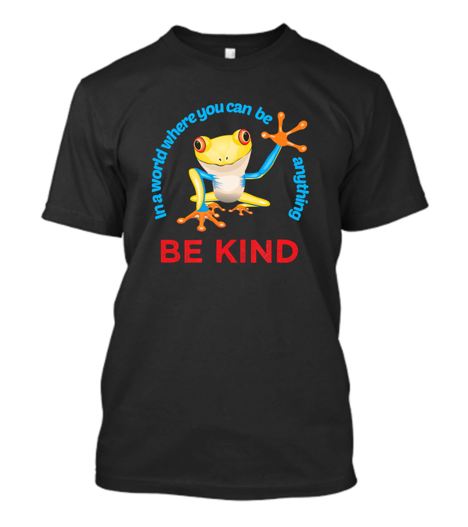 In A World Where You Can Be Anything Be Kind Frog Cute Frog Kindness T-Shirt