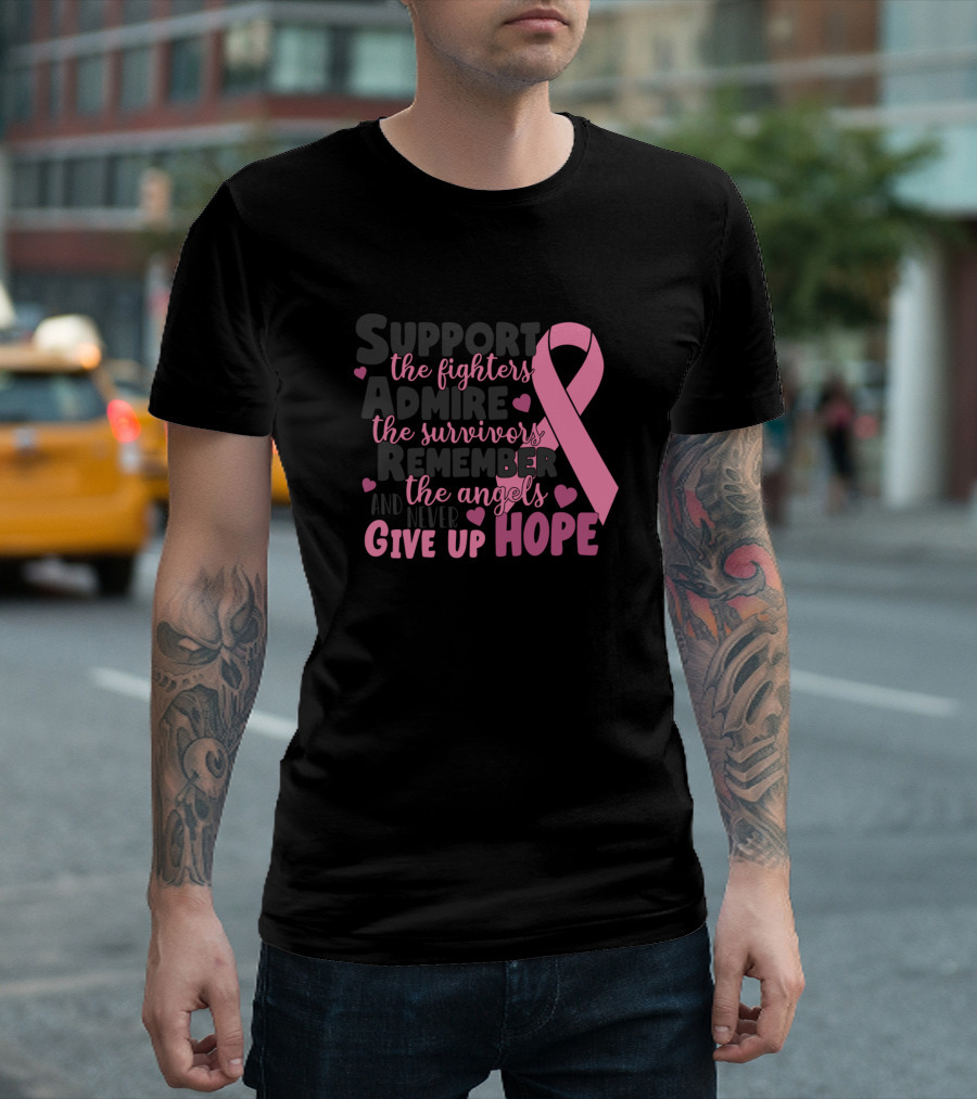Support The Fighters Admire The Survivors Remember The Angels Never Give Up Hope T-Shirt