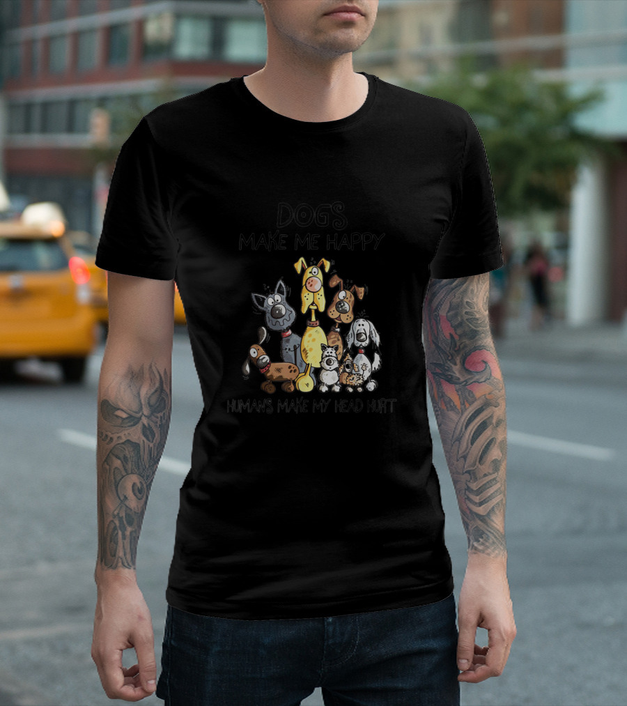 Dogs Make Me Happy Humans Make My Head Hurt Playful Cartoon Canines T-Shirt