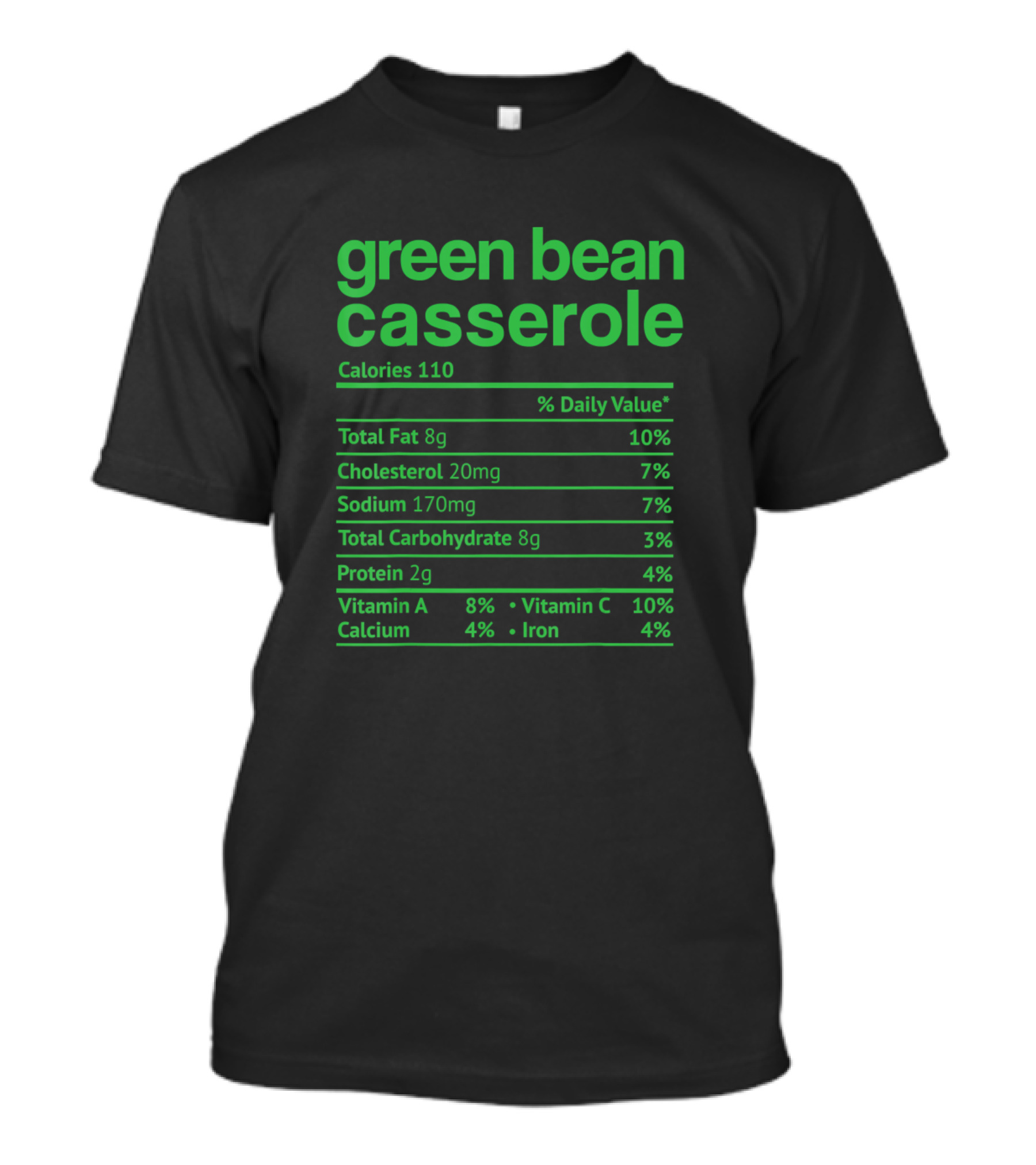 Green Bean Casserole Calories Nutrition Facts Total Fat Cholesterol Sodium Carbohydrate Protein Vitamin A C Calcium Iron T-Shirt