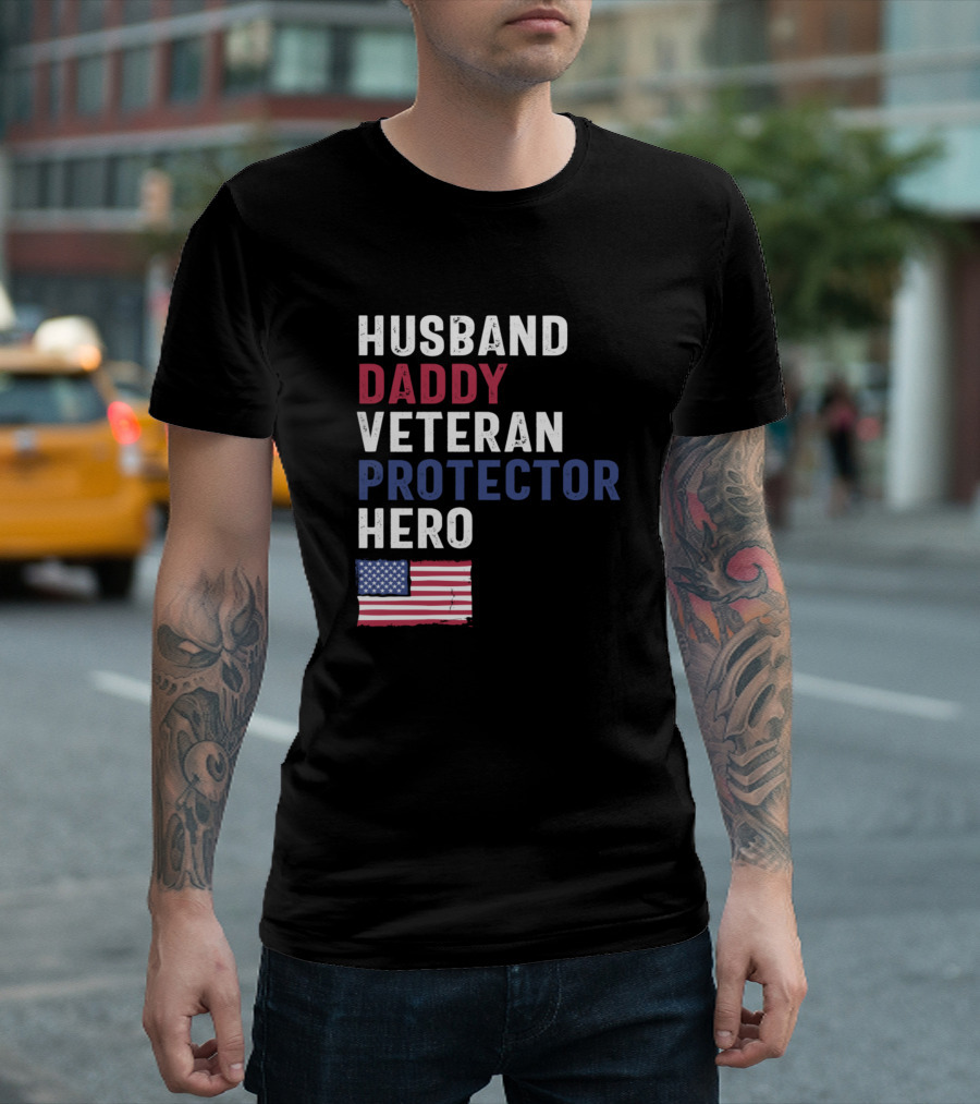 Husband Daddy Veteran Protector Hero American Flag T-Shirt