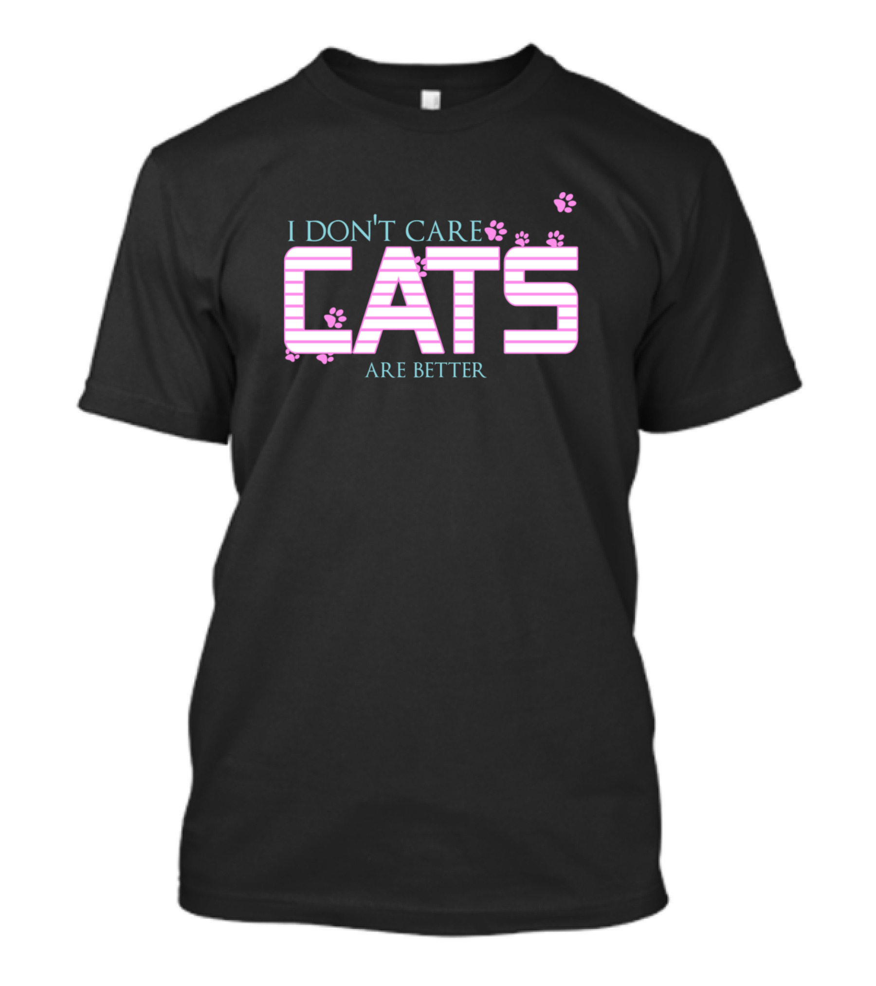 I Don't Care Cats Are Better Girly Pink Cool Cats Paw Prints T-Shirt