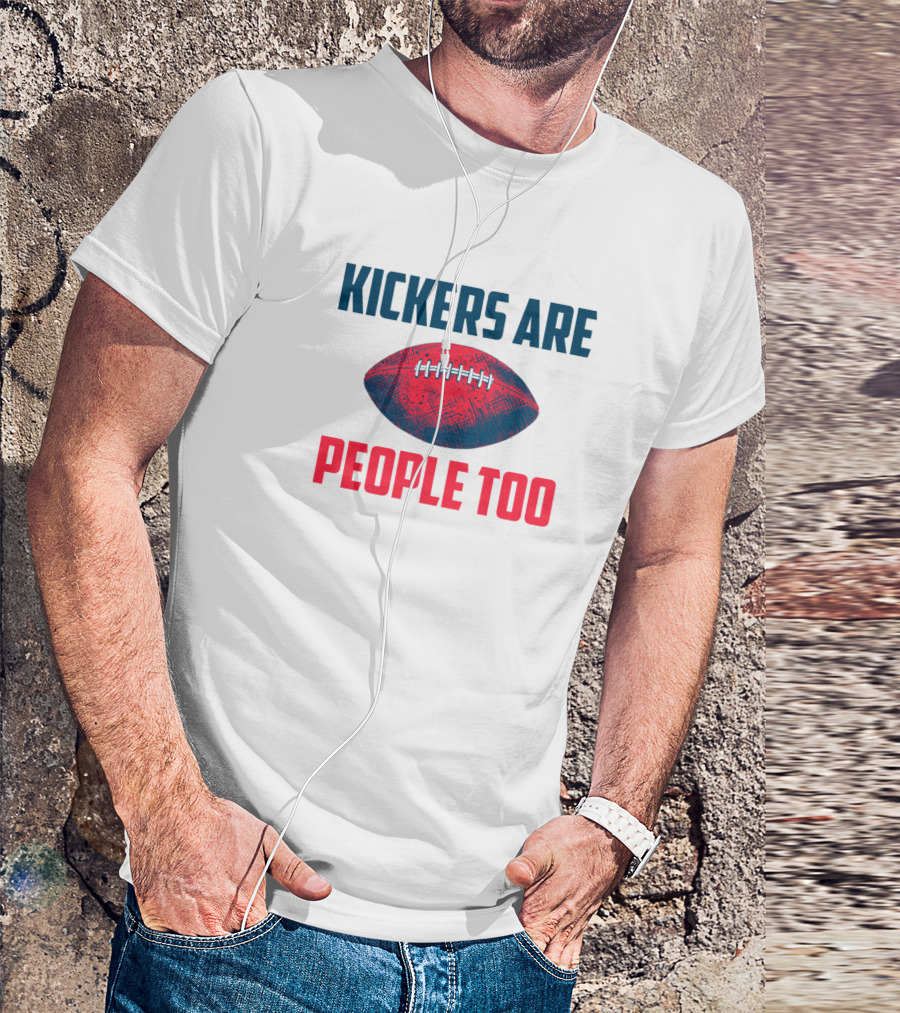 Kickers Are People Too Football T-Shirt
