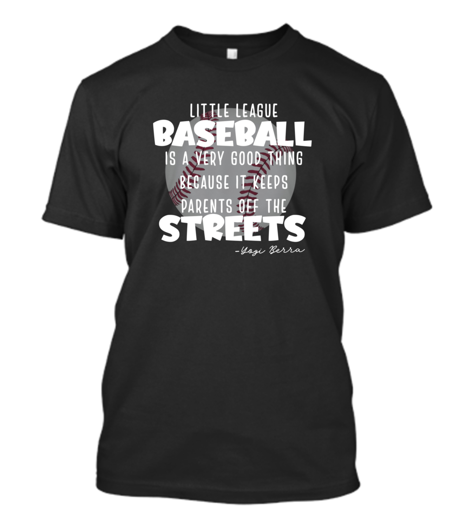Little League Baseball Yogi Berra Quote Keeps Parents Off The Streets T-Shirt