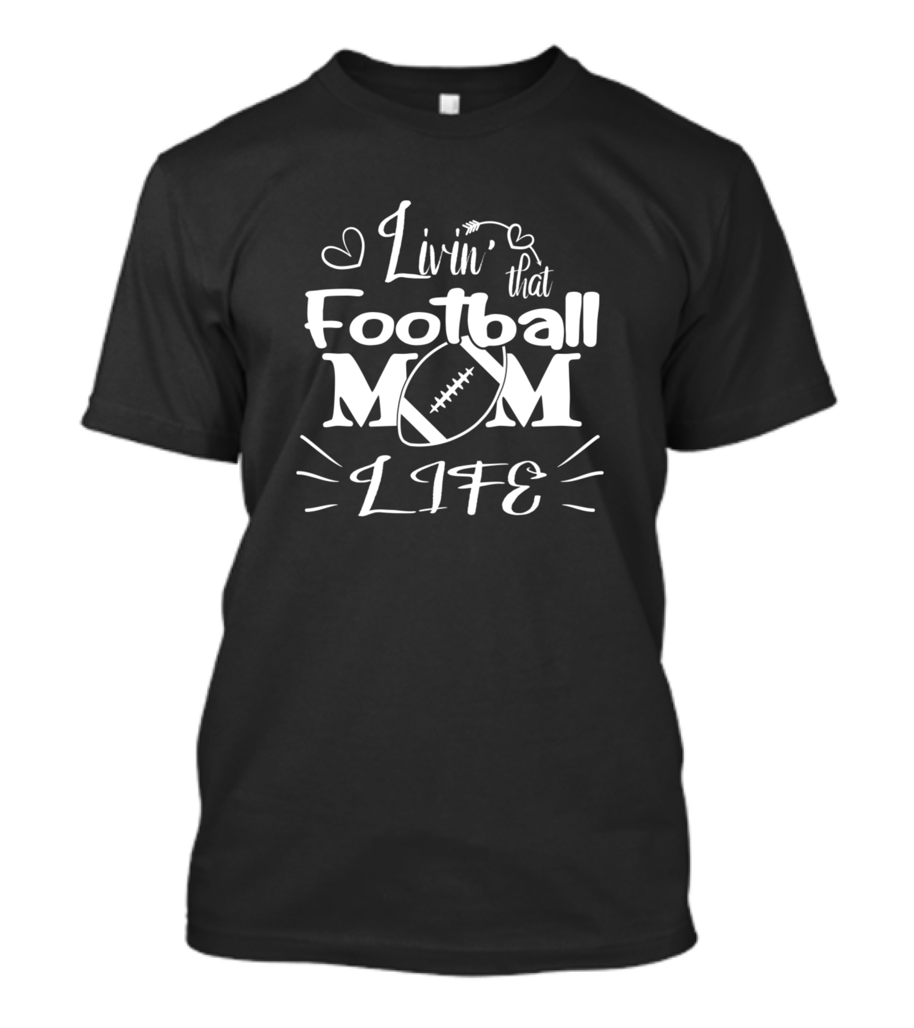 Livin That Football Mom Life With Heart And Football T-Shirt