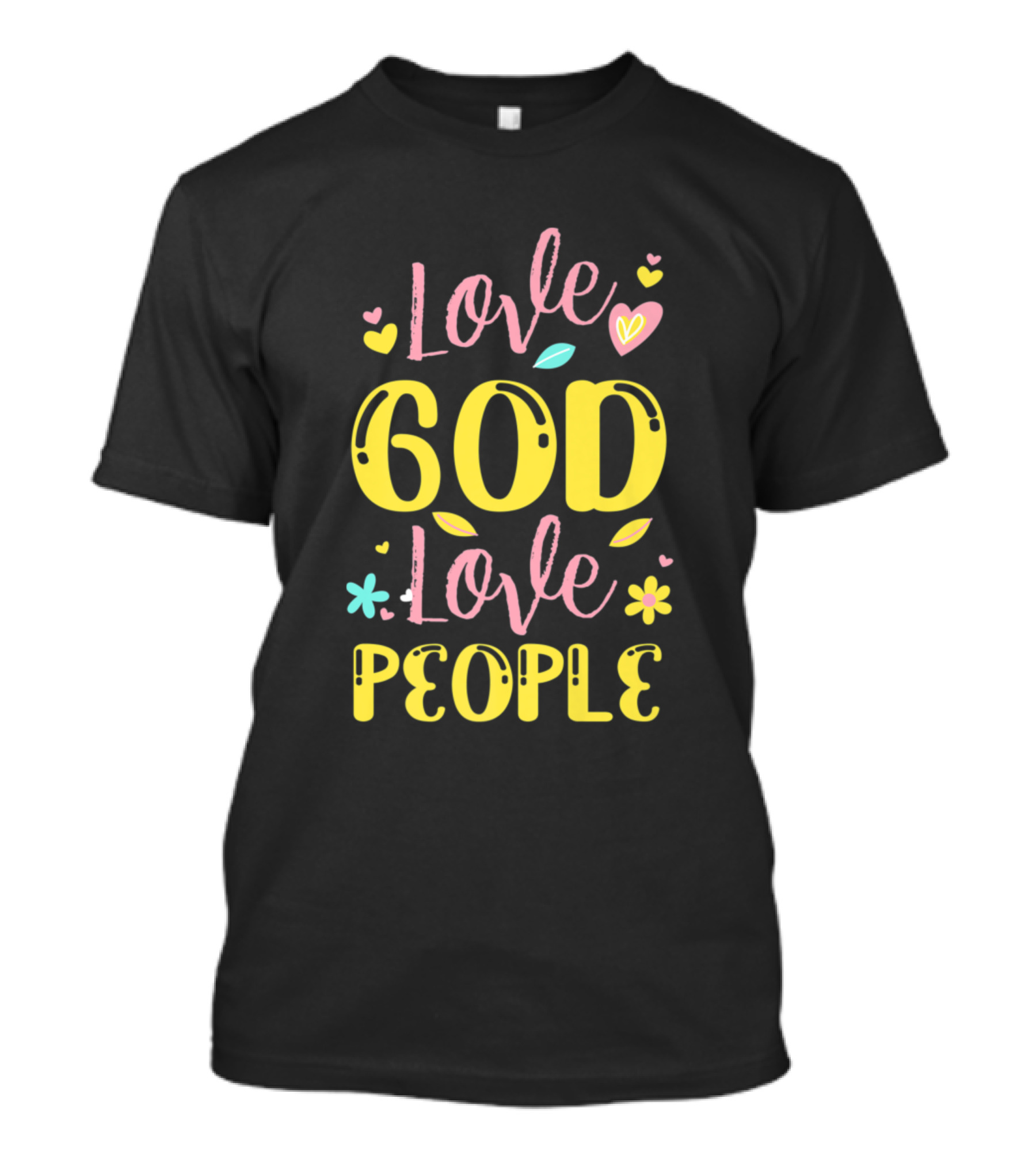 Love God Love People Ladies Christian Religious Be Hearts Flowers Christian Faith T-Shirt