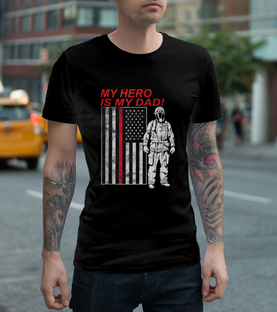 MY HERO IS MY DAD Flag Firefighter T-Shirt