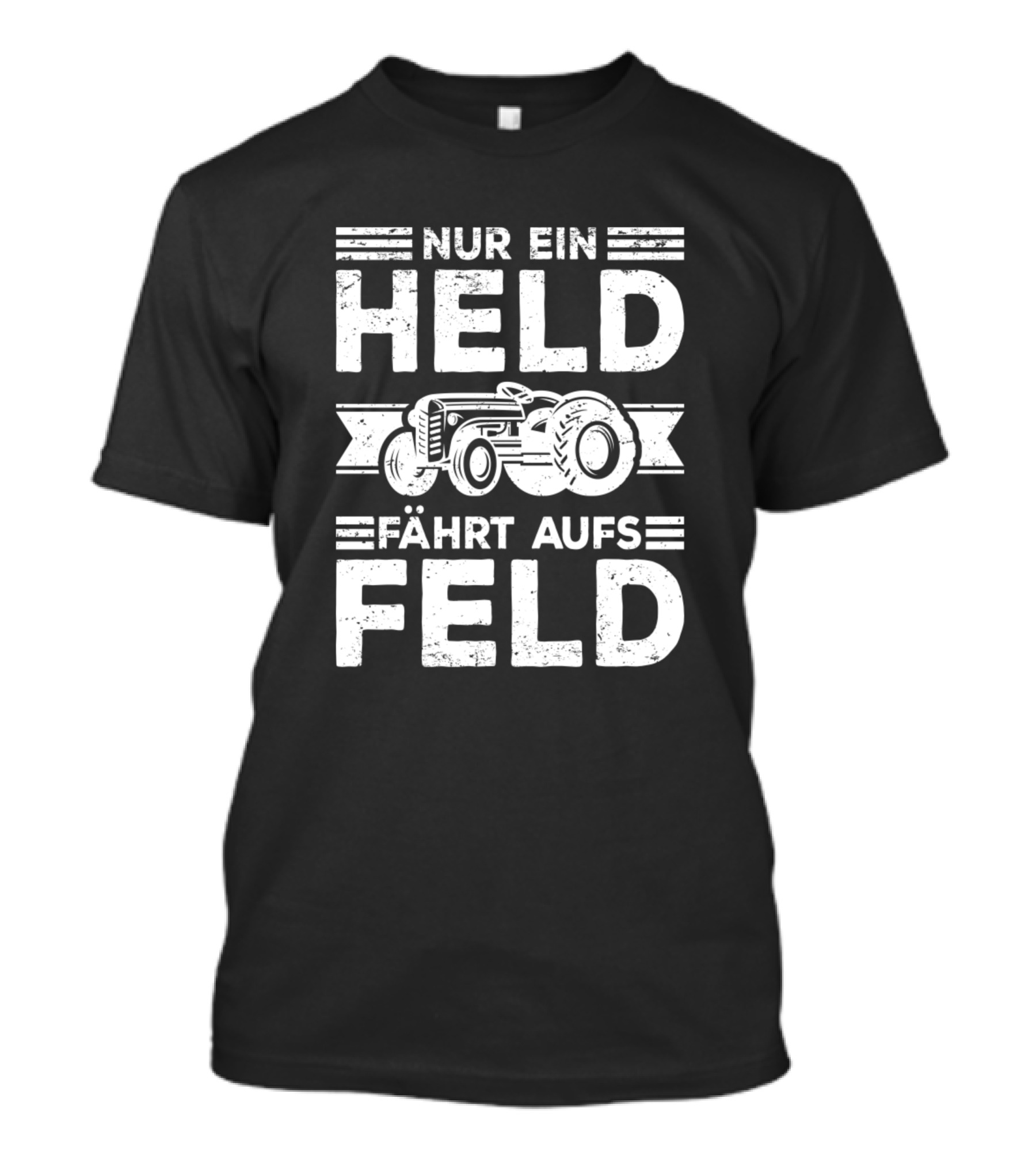 Nur Ein Held Fährt Aufs Feld Traktor Bauer Dorf Land T-Shirt