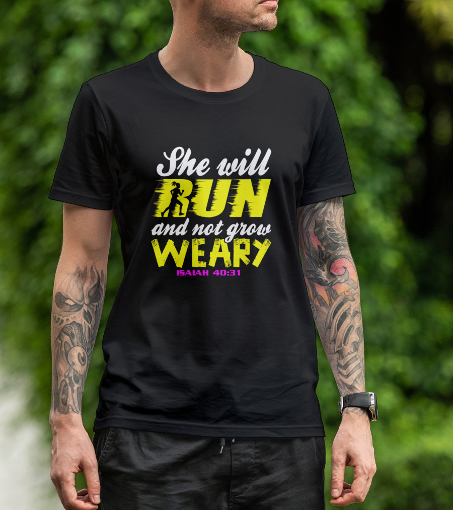 She Will Run And Not Grow Weary Isaiah 40:31 Christian Faith T-Shirt