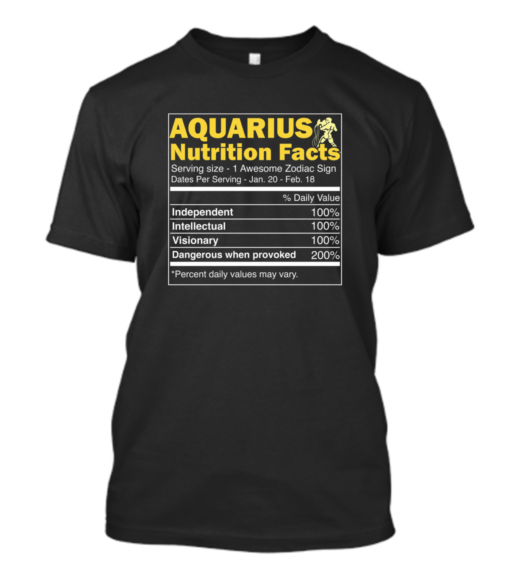 AQUARIUS Nutrition Facts Independent Intellectual Visionary Dangerous Zodiac Sign T-Shirt