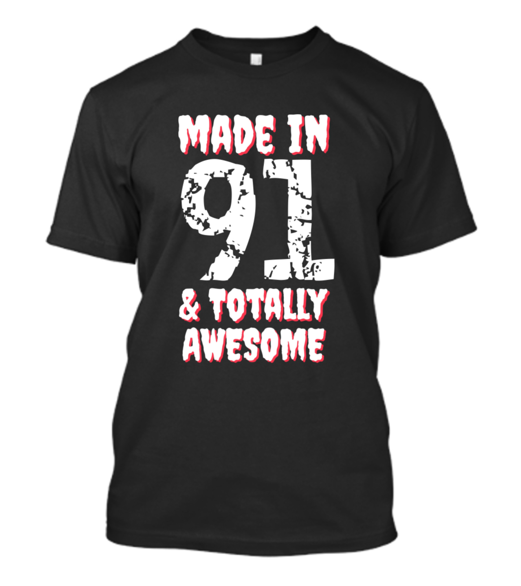 Made In 91 And Totally Awesome Birthday T-Shirt