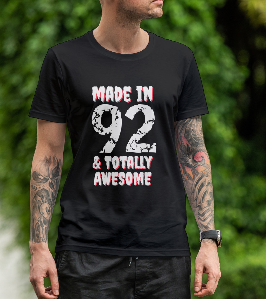 Made In 92 And Totally Awesome Happy Birthday T-Shirt
