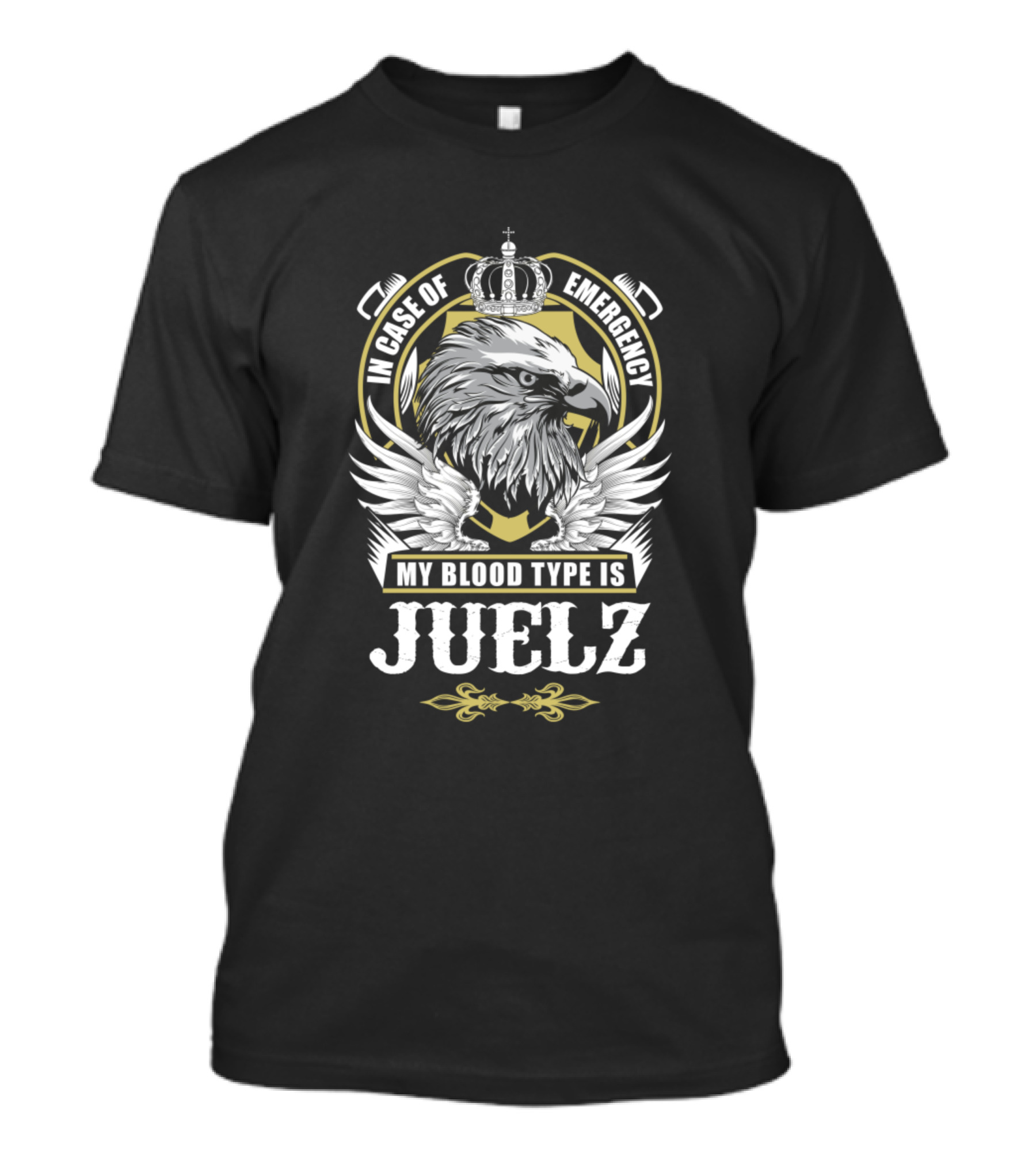 In Case Of Emergency My Blood Type Is Juelz Eagle Crest Crown T-Shirt
