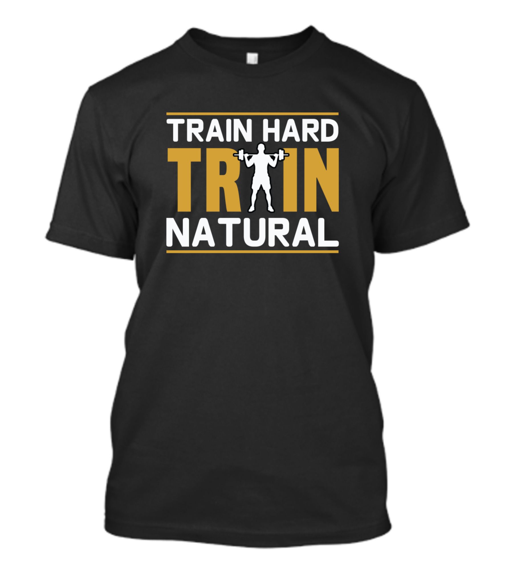 TRAIN HARD TRAIN NATURAL T-Shirt