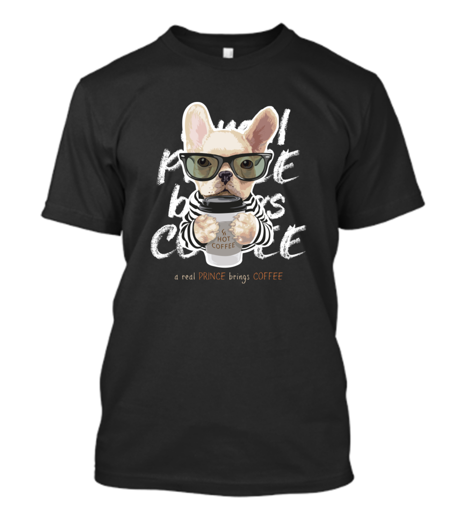 A Real Prince Brings Coffee French Bulldog With Glasses T-Shirt