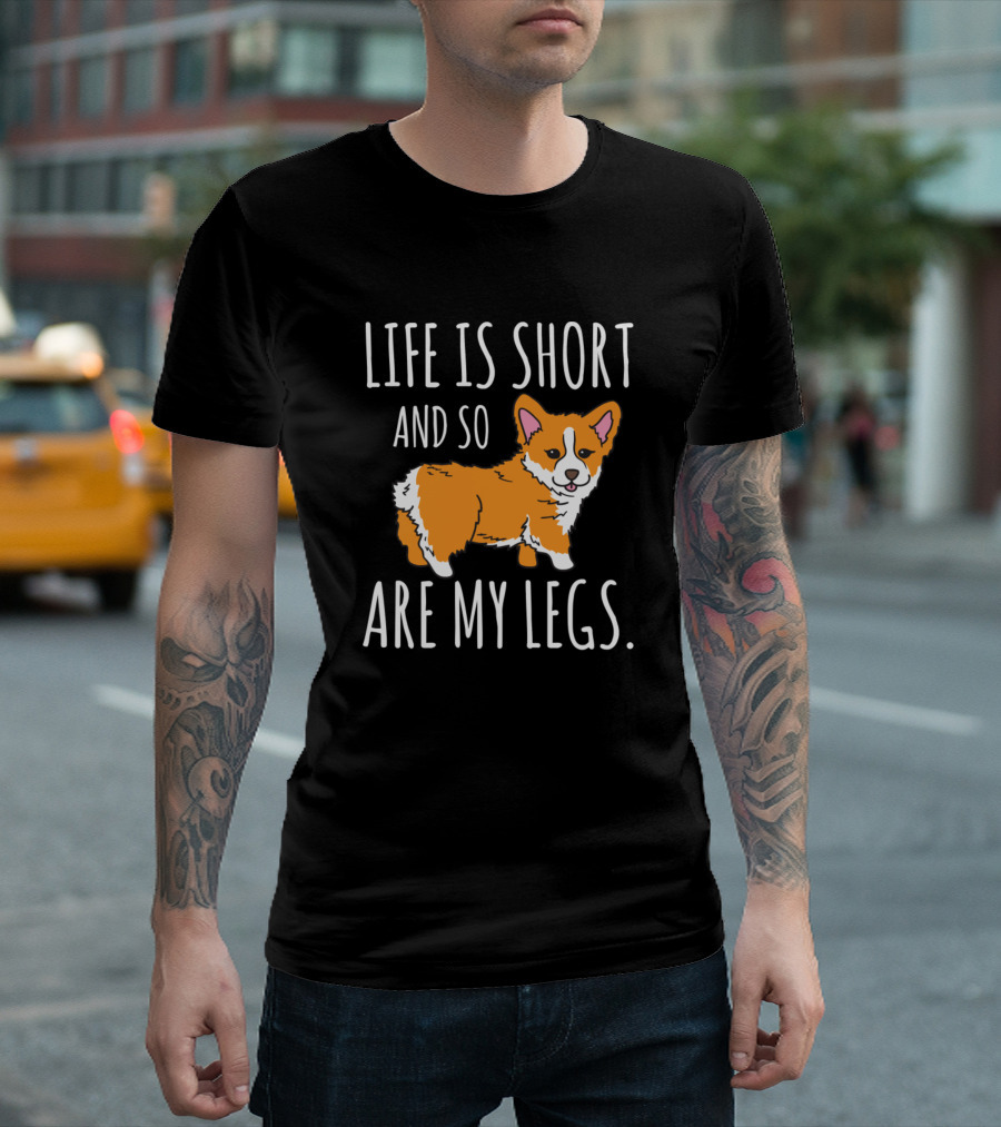 Dogs Corgi Life Is Short And So Are My Legs T-Shirt