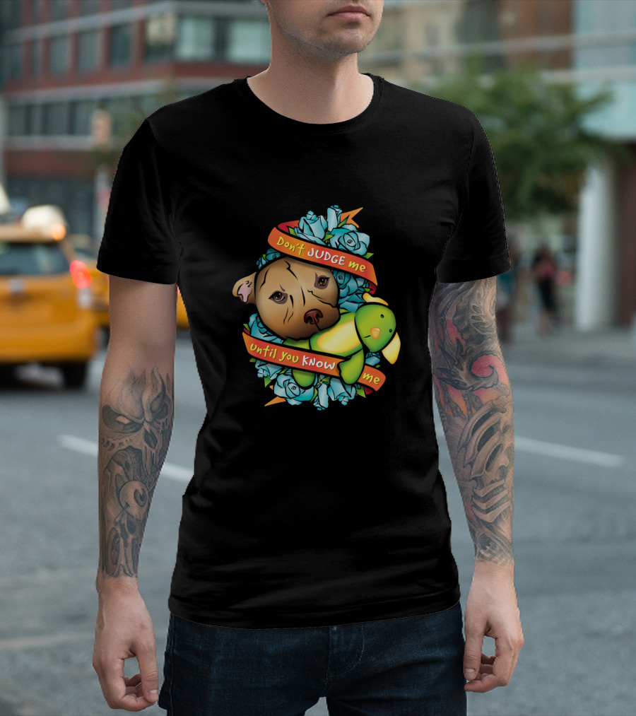 Don’t Judge Me Until You Know Me Dogs T-Shirt