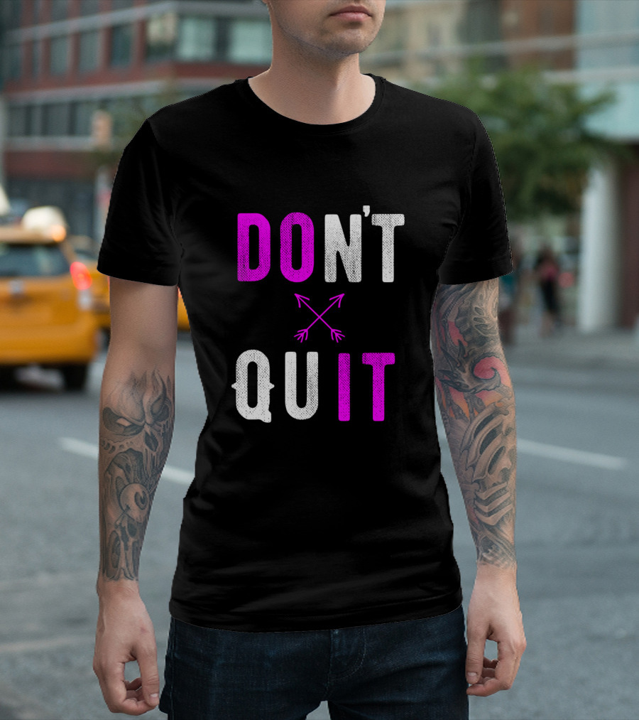 DON'T QUIT Arrows T-Shirt
