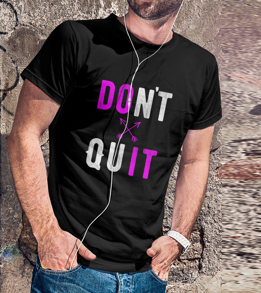 DON'T QUIT Arrows T-Shirt
