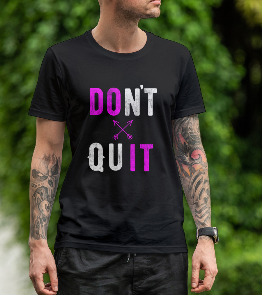 DON'T QUIT Arrows T-Shirt