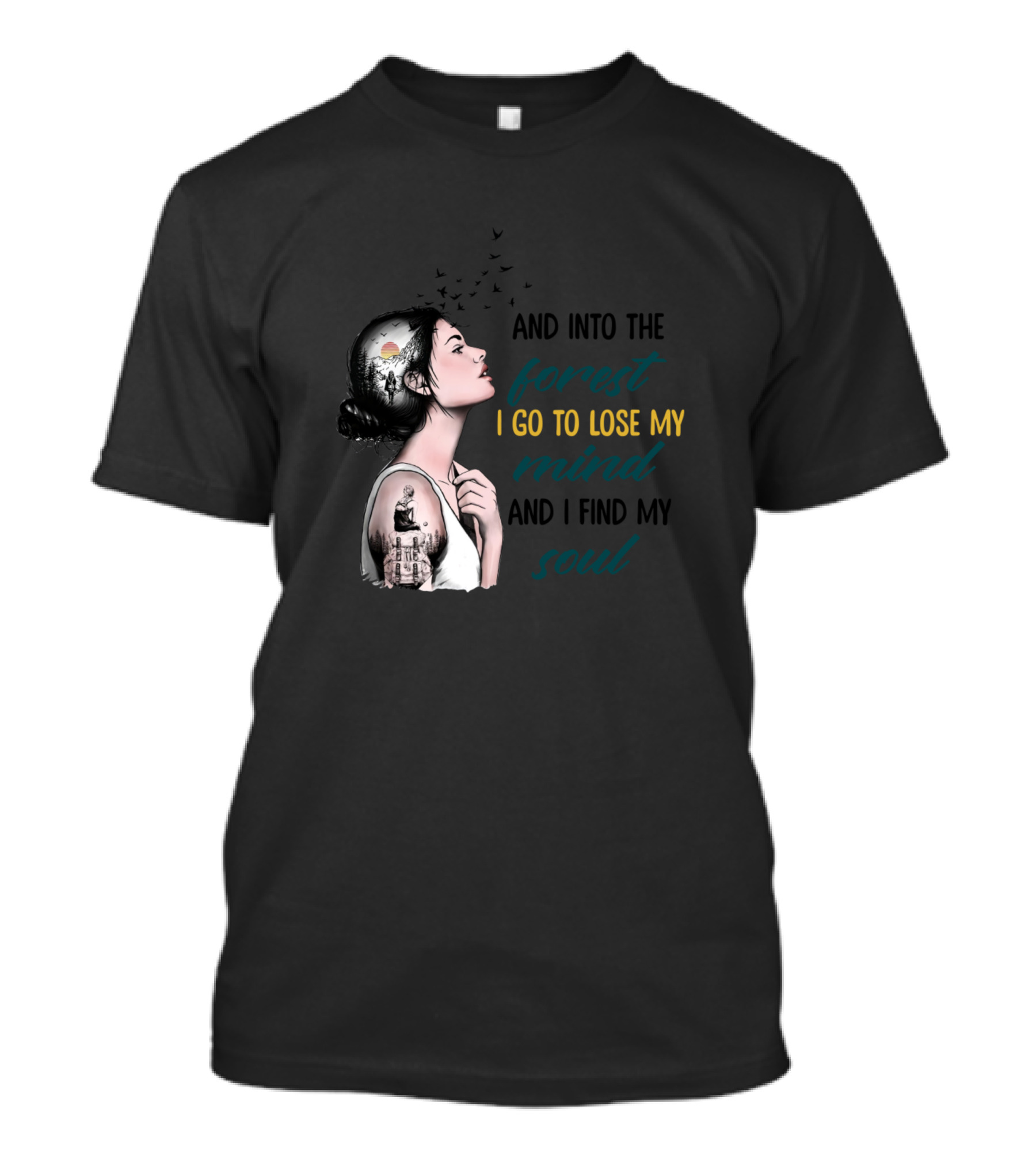 And Into The Forest I Go To Lose My Mind And I Find My Soul T-Shirt