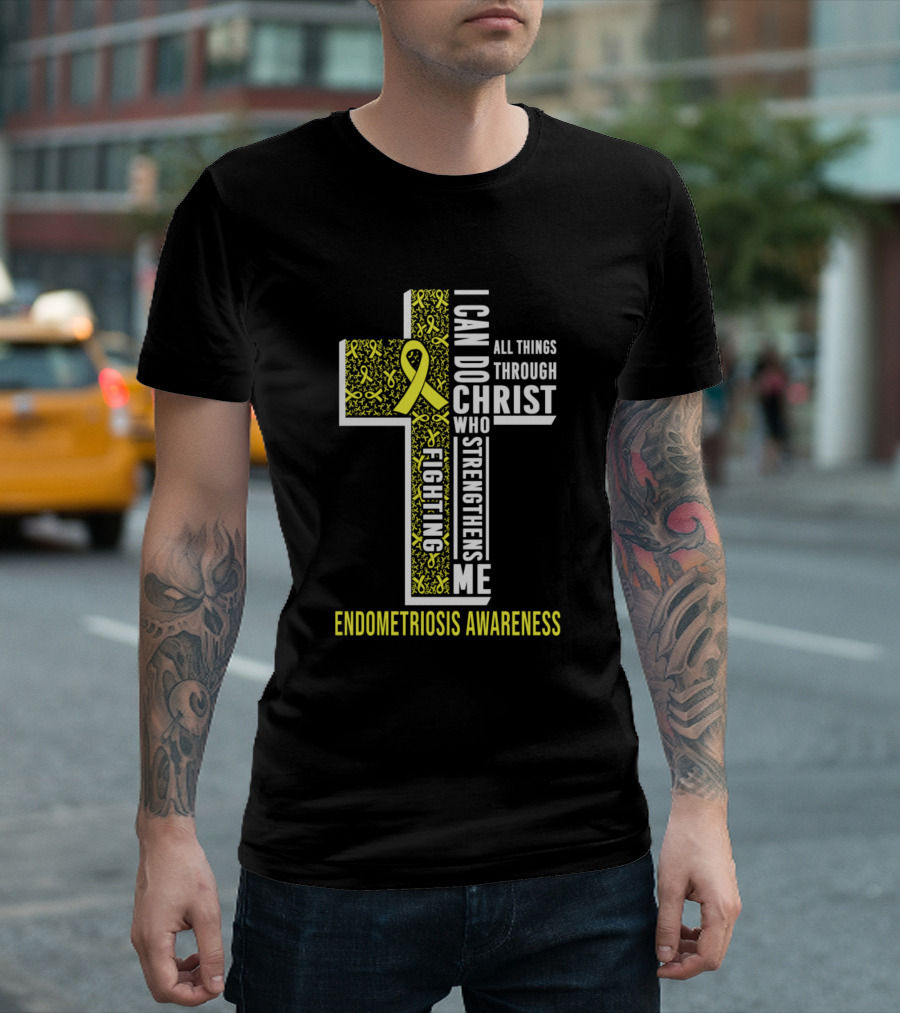 I Can Do All Things Through Christ Who Strengthens Me Fighting Endometriosis Awareness T-Shirt