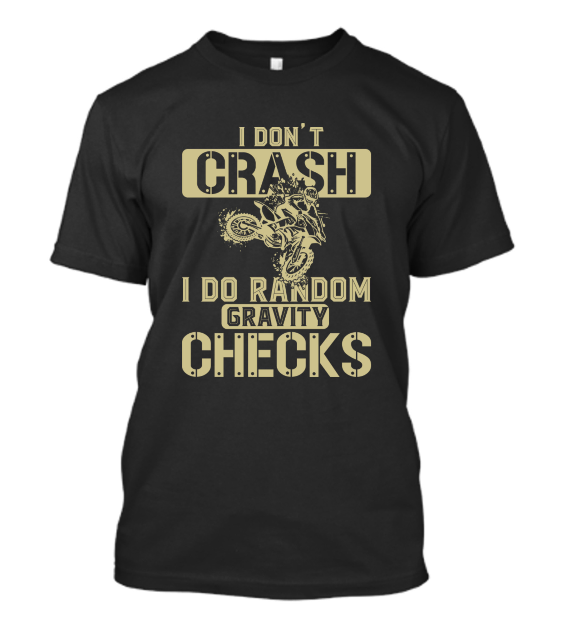 I Don't Crash, I Do Random Gravity Checks Motorcycle Rider Humor T-Shirt