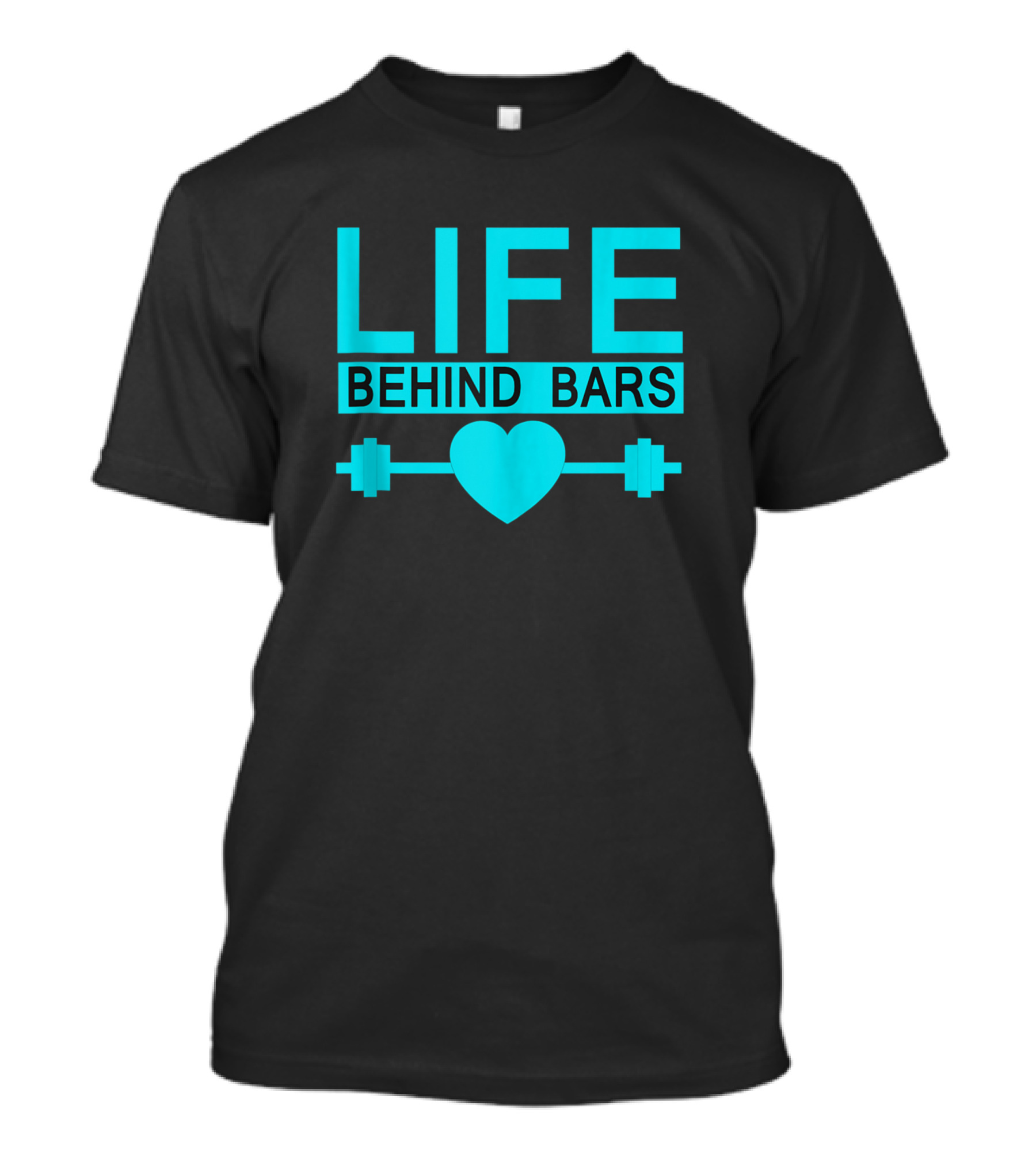 Life Behind Bars Heart Dumbbell Body Builders Weight Lifting Pres T-Shirt
