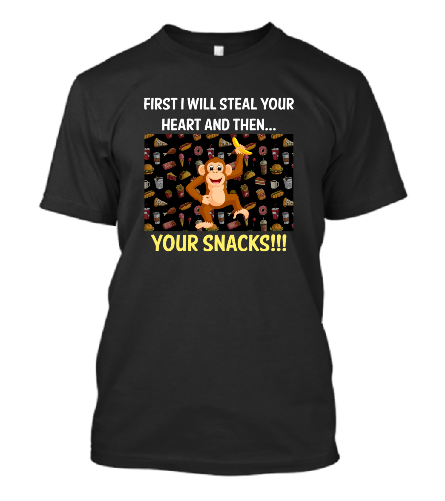 First I Will Steal Your Heart And Then Your Snacks Monkey With Food Background T-Shirt