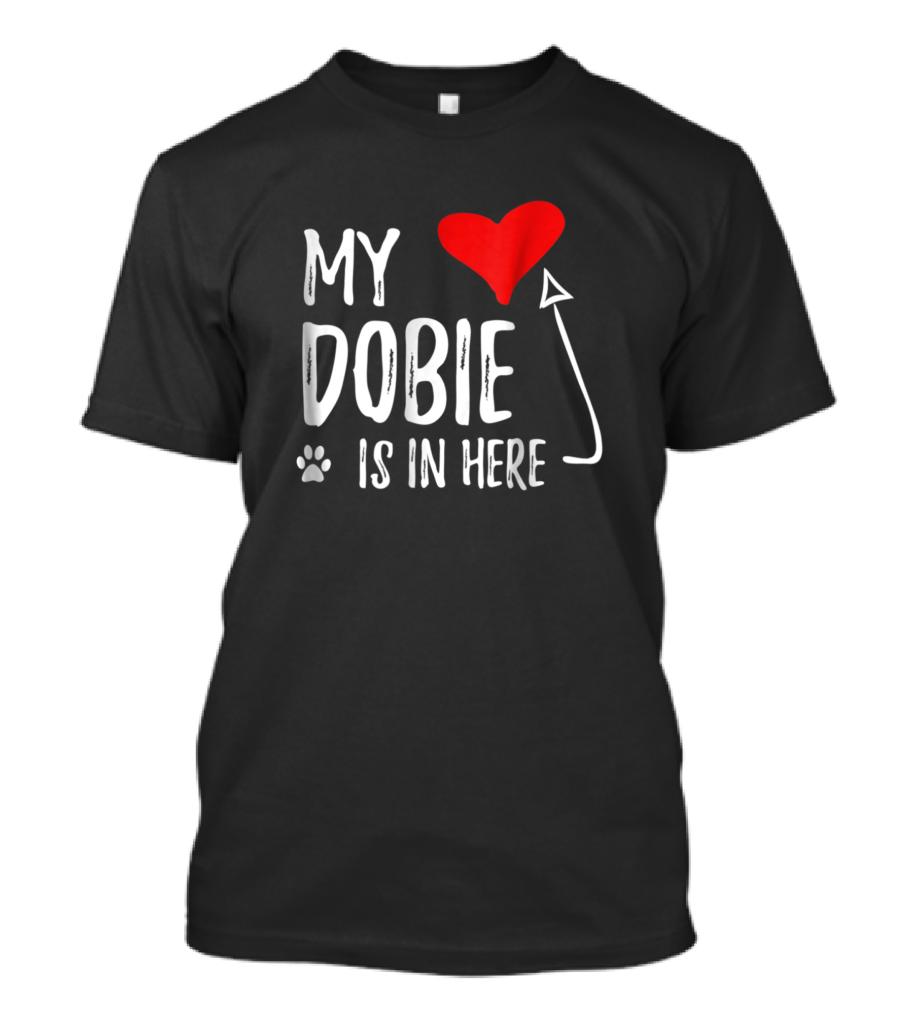 My Dobie Is In Here Heart Arrow Paw Prints T-Shirt
