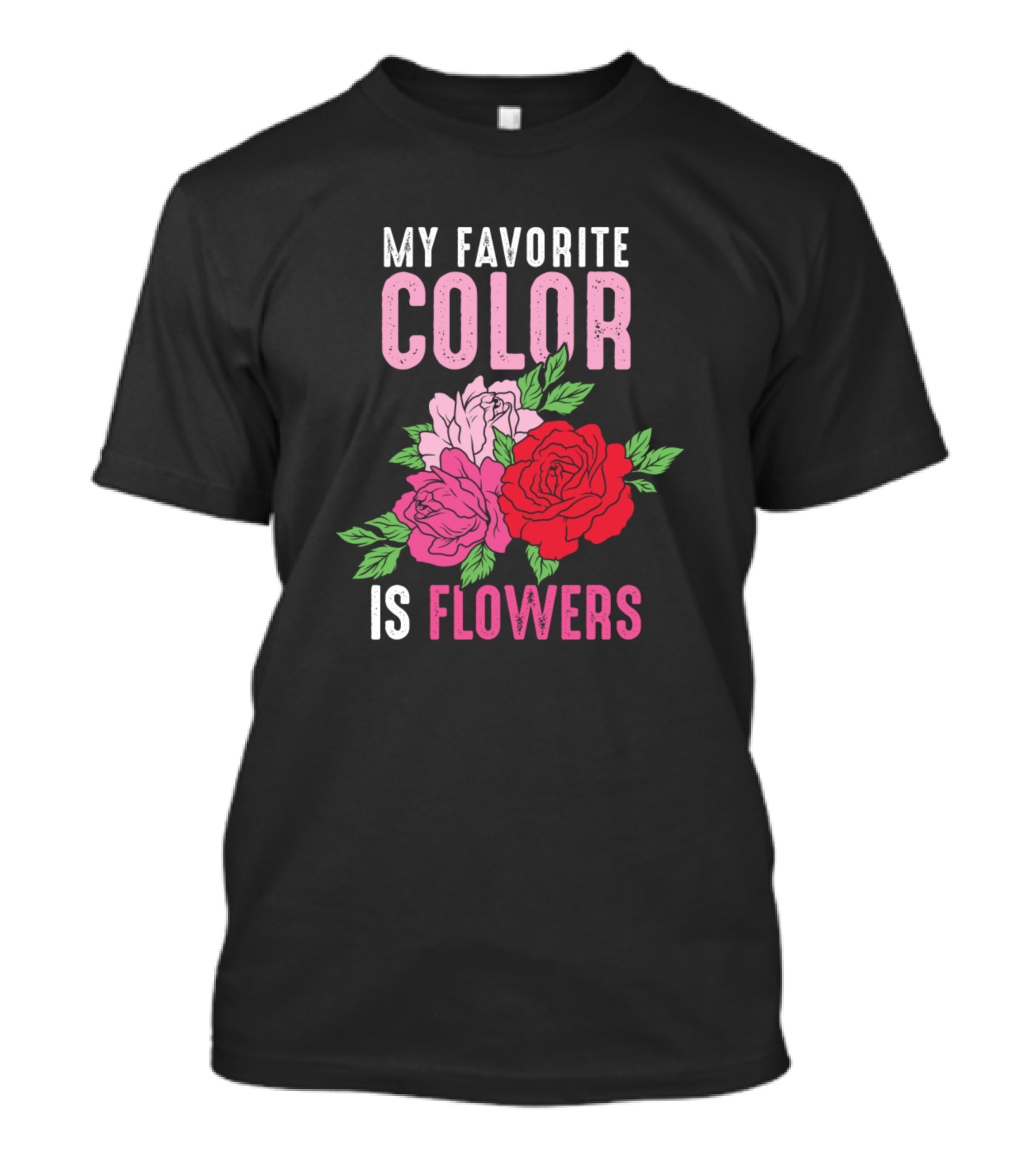 My Favorite Color Is Flowers Roses T-Shirt