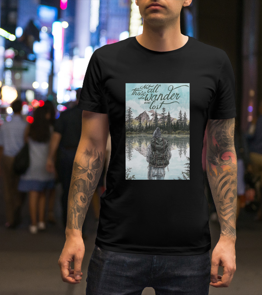 Not All Those Who Wander Are Lost Mountain Reflection Adventure T-Shirt