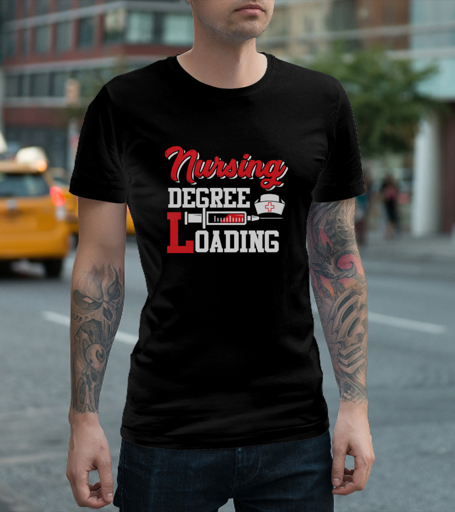 Nursing Degree Loading with Syringe and Nurse Cap T-Shirt