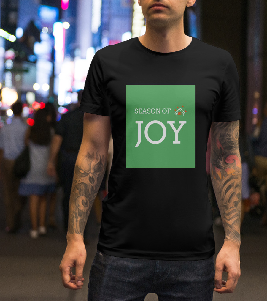 SEASON OF JOY Festive House Decor T-Shirt
