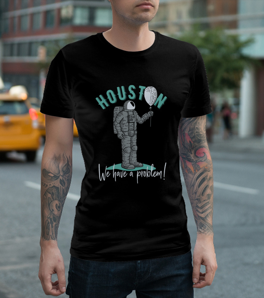 Houston We Have A Problem Astronaut Balloon Novelty T-Shirt