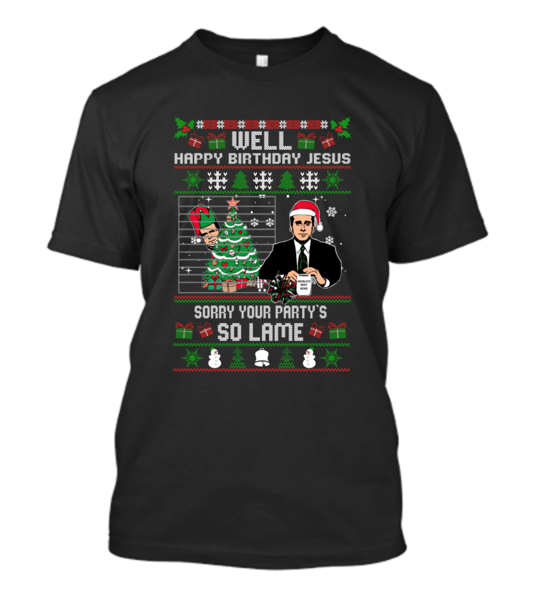 Well Happy Birthday Jesus Sorry Your Party's So Lame Christmas Sweater With Office T-Shirt