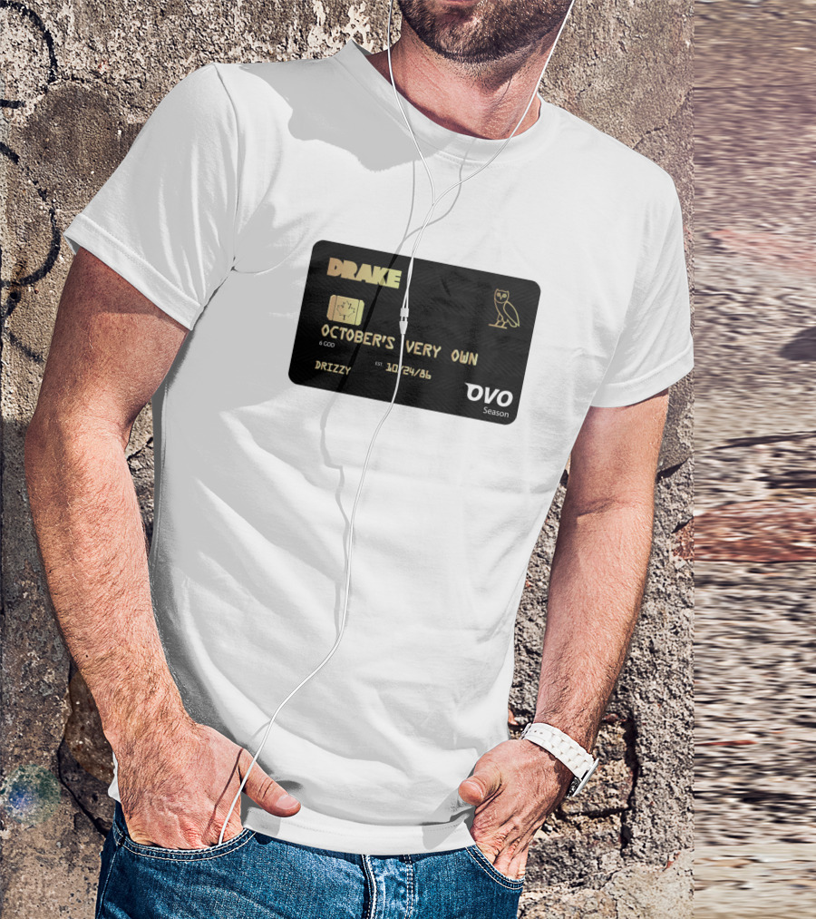 Drake October’s Very Own OVO Season Credit Card Drizzy 10/24/86 T-Shirt