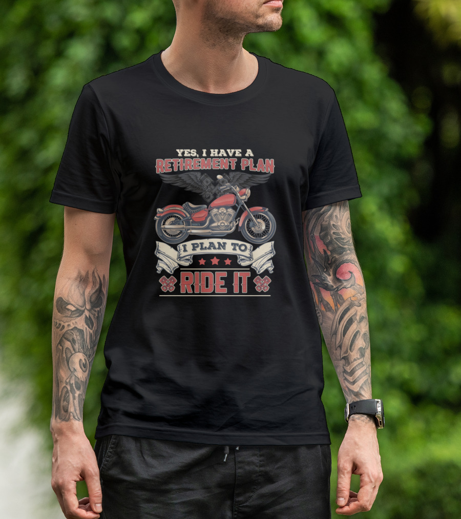 Yes I Have A Retirement Plan I Plan To Ride It Motorcycle Wings T-Shirt