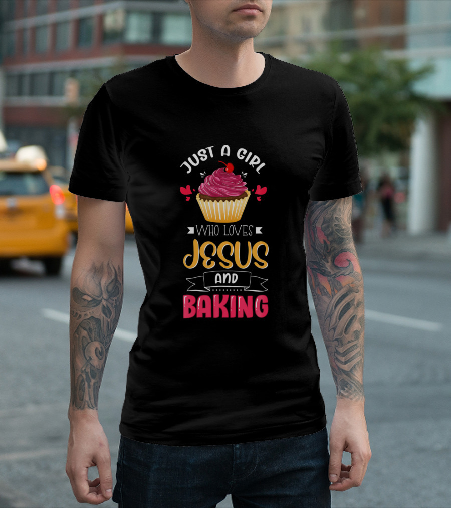 Just A Girl Who Loves Jesus and Baking with Cupcake T-Shirt