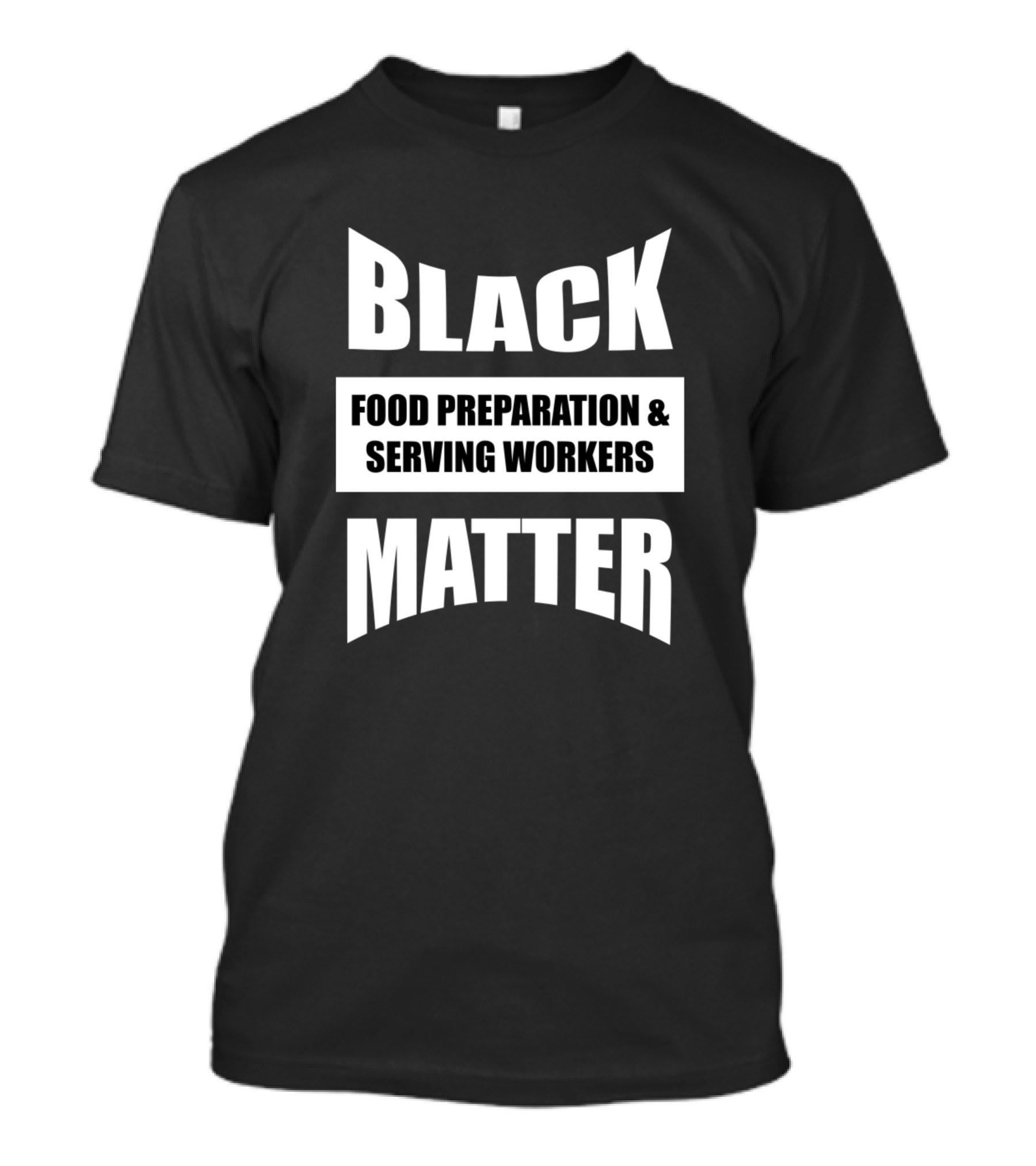 Black Food Preparation And Serving Workers Matter T-Shirt