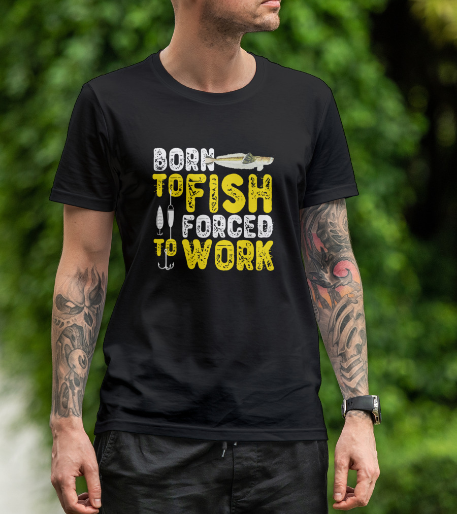 Born To Fish And Forced To Work With Fishing Lures And Fish T-Shirt