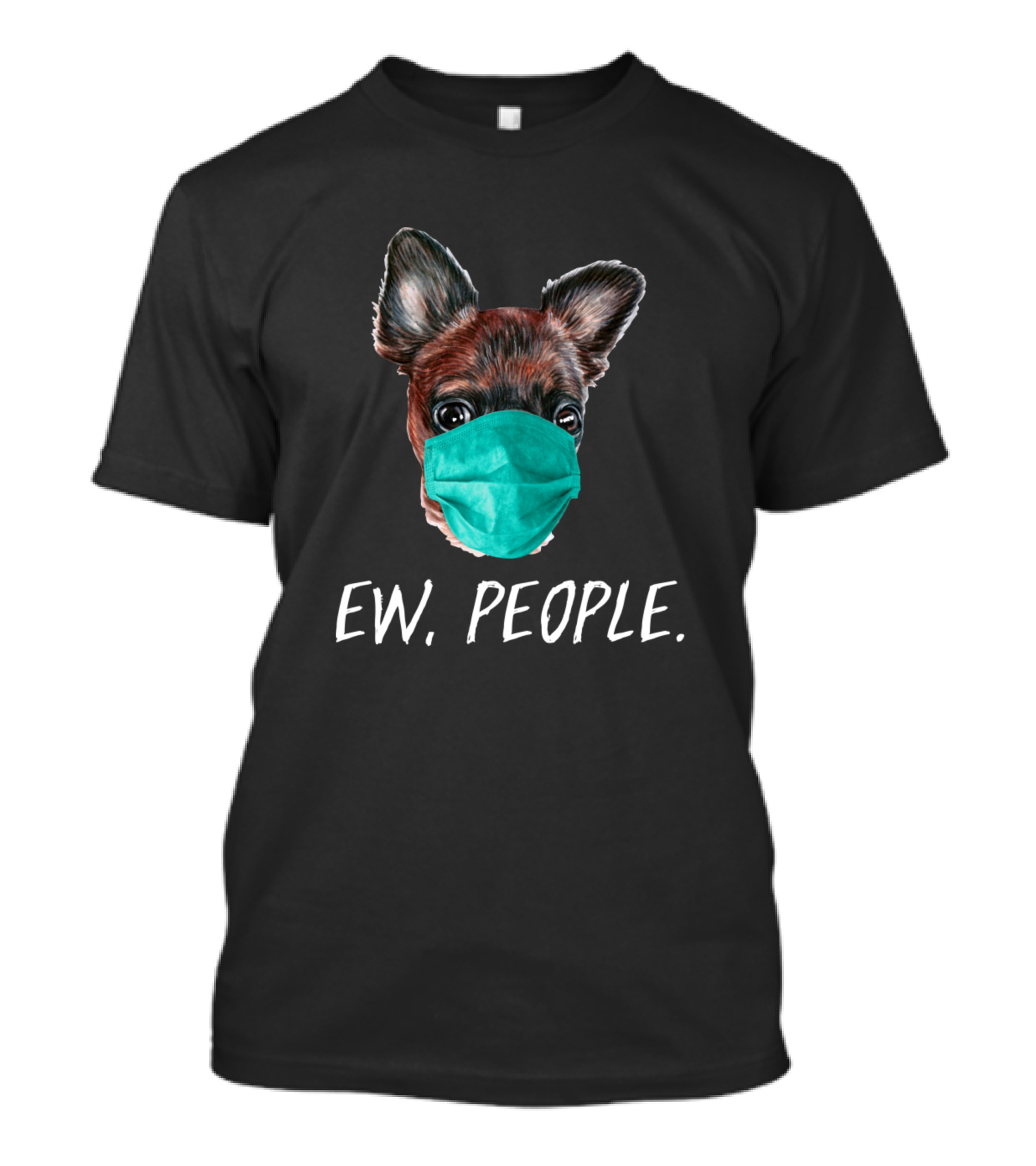 Brussels Griffon Dog Wearing A Face Mask Ew People T-Shirt
